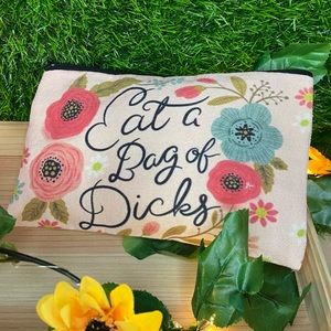 Small Makeup Bag. “ Eat a Bag of Dicks”